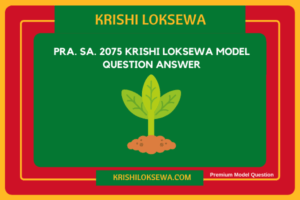 Pra. Sa. 2075 Krishi Loksewa Model Question Answer 2021